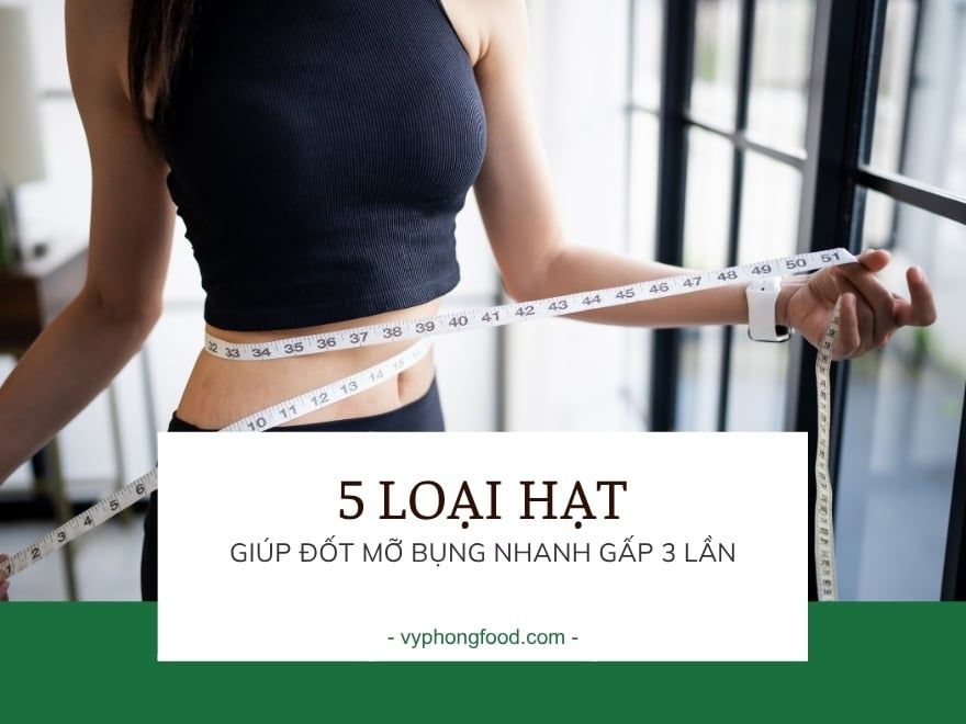 5 loại hạt giúp đốt mỡ bụng nhanh gấp 3 lần.
