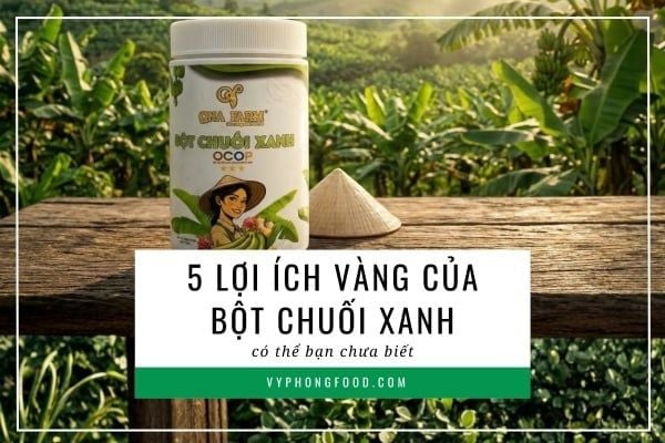 5 lợi ích vàng của bột chuối xanh có thể bạn chưa biết.
