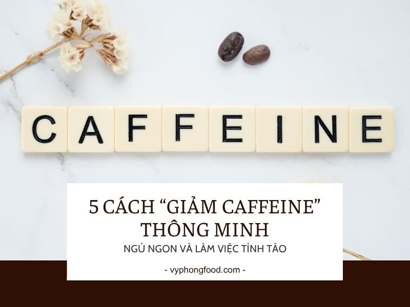 5 cách “giảm caffeine” thông minh để ngủ ngon và làm việc tỉnh táo.
