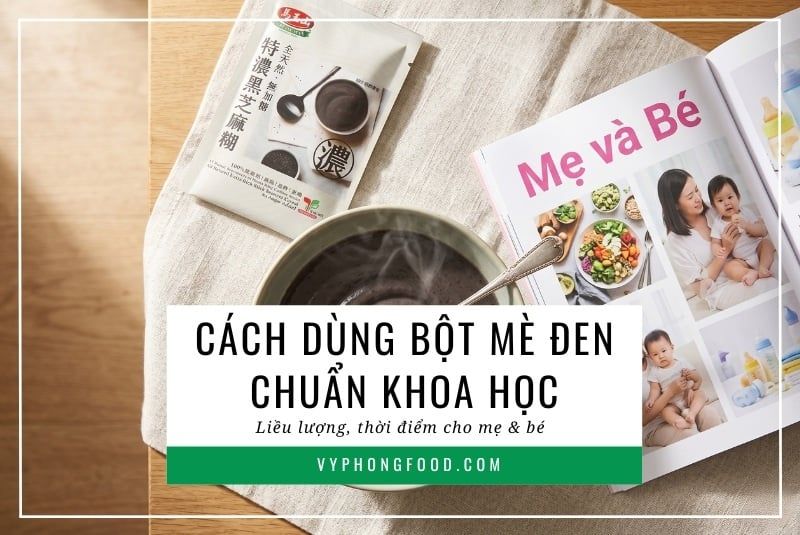 Cách dùng bột mè đen chuẩn khoa học: Liều lượng, thời điểm cho mẹ và bé.