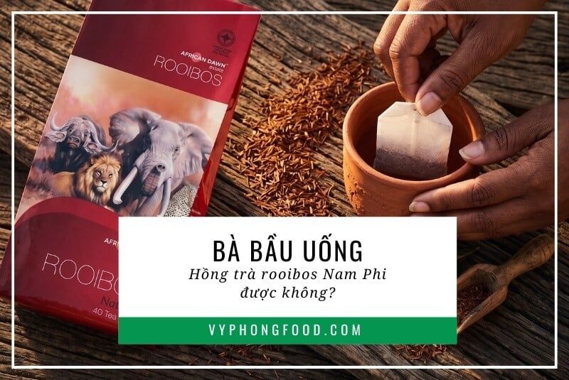 Bà bầu uống hồng trà rooibos Nam Phi được không?