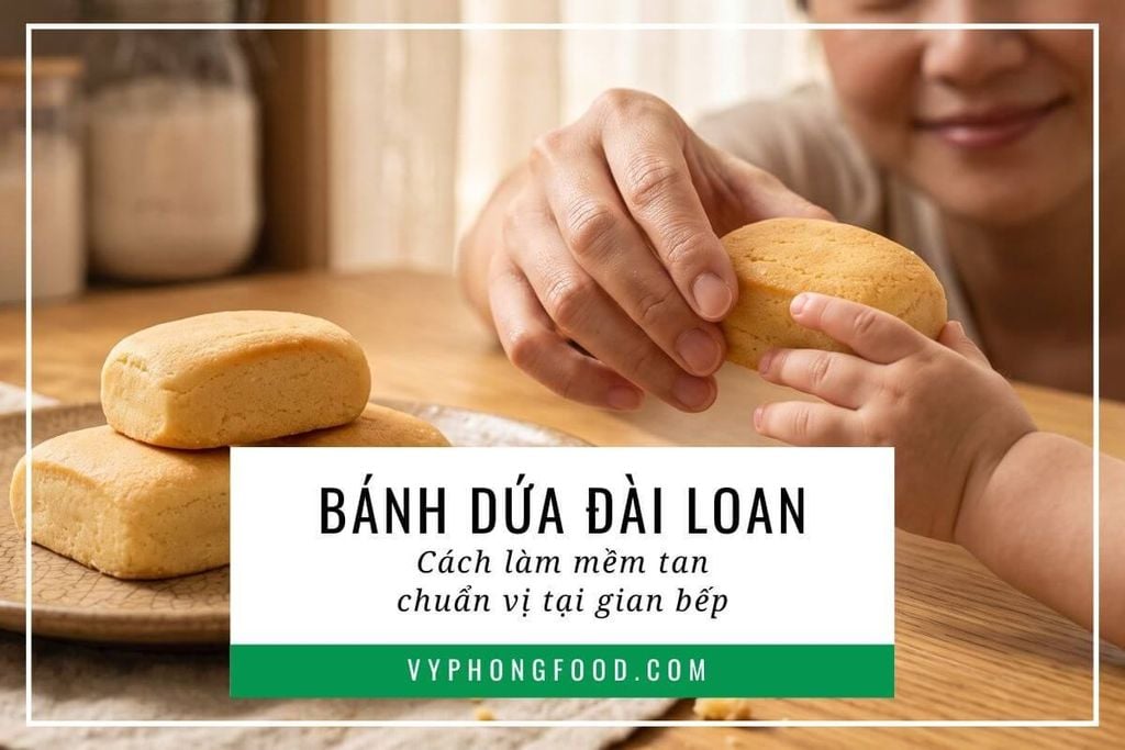 Bánh dứa Đài Loan cách làm mềm tan chuẩn vị tại gian bếp
