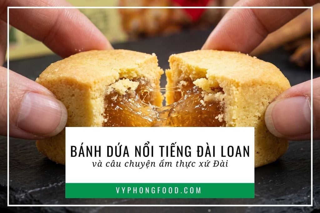 Bánh dứa nổi tiếng Đài Loan và câu chuyện ẩm thực xứ Đài