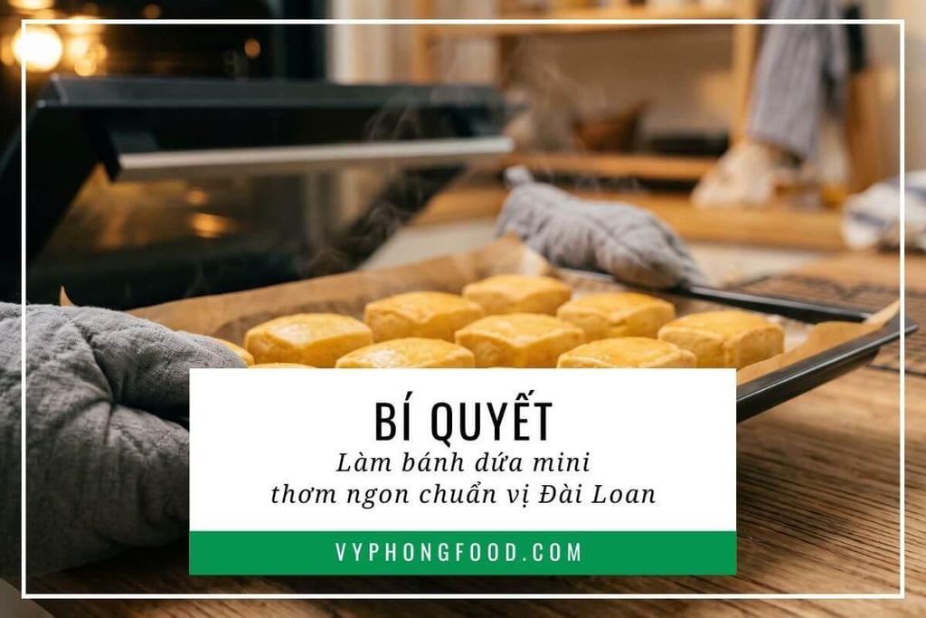Bí quyết làm bánh dứa mini thơm ngon chuẩn vị Đài Loan
