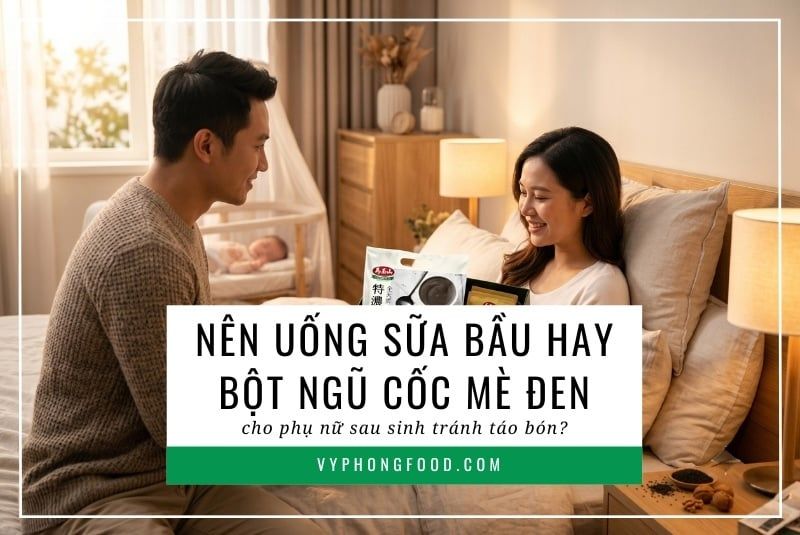 Nên uống sữa bầu hay bột ngũ cốc mè đen cho phụ nữ sau sinh tránh táo bón?