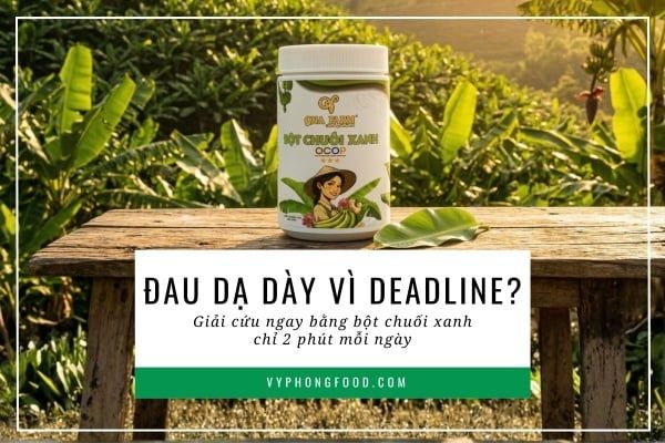 Đau dạ dày vì deadline? Giải cứu ngay bằng bột chuối xanh QNA Farm chỉ 2 phút mỗi ngày.