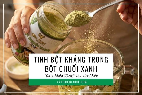 Tinh bột kháng trong bột chuối xanh: 