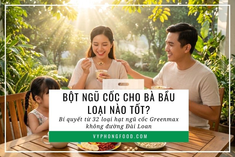 Bột ngũ cốc dinh dưỡng cho bà bầu loại nào tốt?