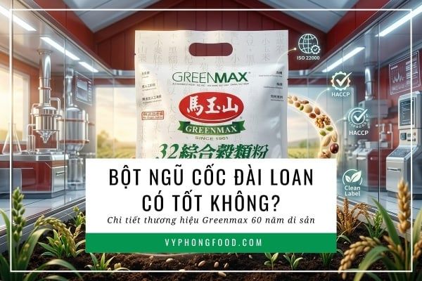 Bột ngũ cốc Đài Loan có tốt không? Review chi tiết thương hiệu Greenmax 60 năm di sản.