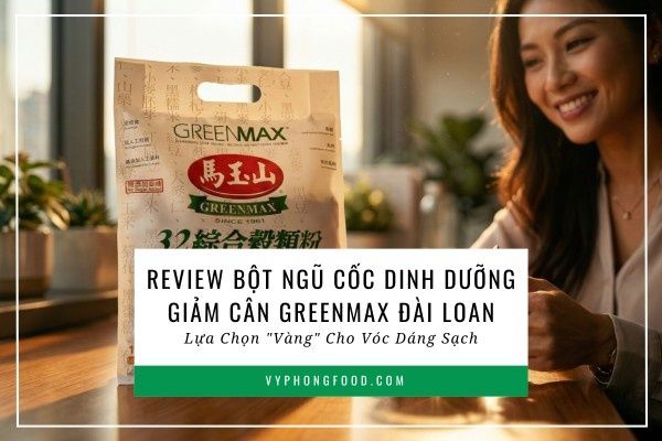 Review chi tiết Bột ngũ cốc dinh dưỡng giảm cân Greenmax: 