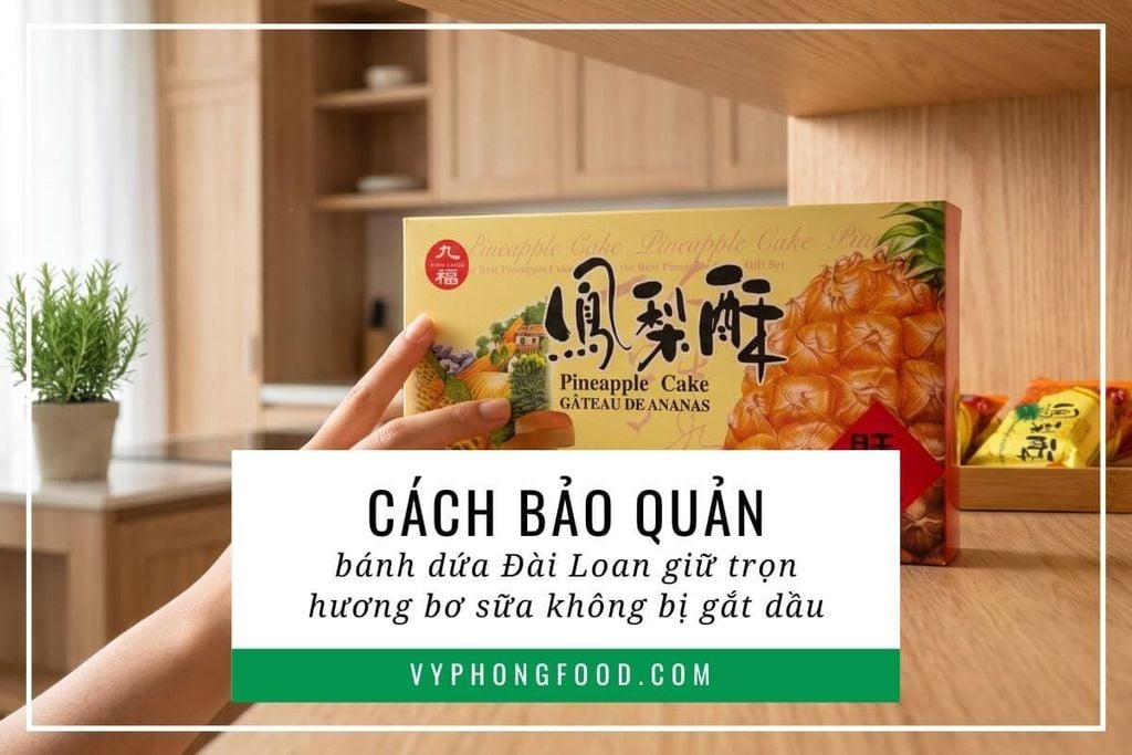 Cách bảo quản bánh dứa Đài Loan giữ trọn hương bơ sữa không bị gắt dầu