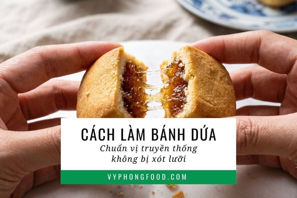Cách làm bánh dứa Đài Loan chuẩn vị truyền thống không bị xót lưỡi