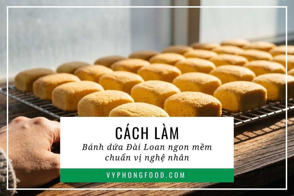 Cách làm bánh dứa Đài Loan ngon mềm chuẩn vị nghệ nhân