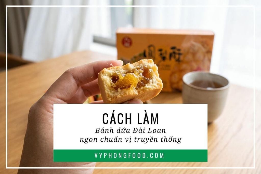 Cách làm bánh dứa Đài Loan ngon chuẩn vị truyền thống