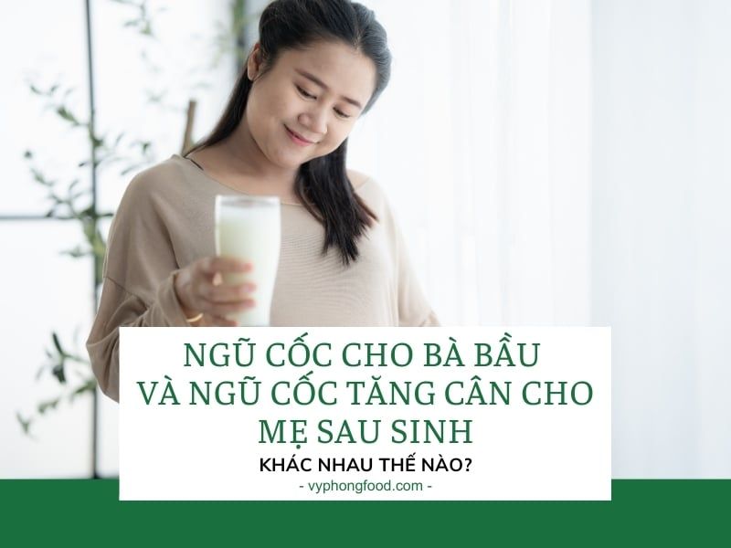 Ngũ cốc cho bà bầu và ngũ cốc tăng cân cho mẹ sau sinh: khác nhau thế nào?