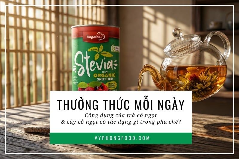 Thưởng Thức Mỗi Ngày: Công Dụng Của Trà Cỏ Ngọt & Cây Cỏ Ngọt Có Tác Dụng Gì Trong Pha Chế?