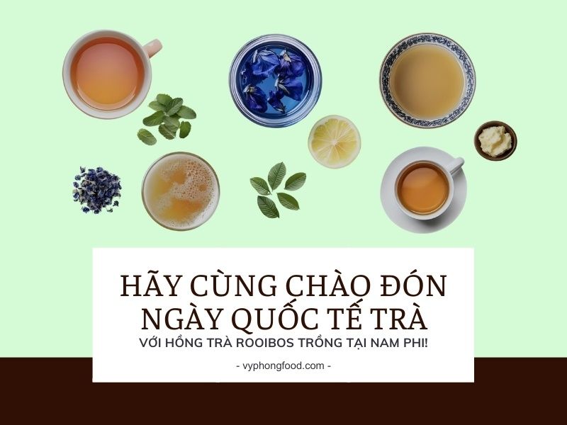 Hãy cùng chào đón Ngày Quốc tế Trà với hồng trà rooibos trồng tại Nam Phi!
