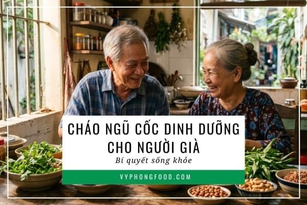 Cháo ngũ cốc dinh dưỡng cho người già: Bí quyết sống khỏe.