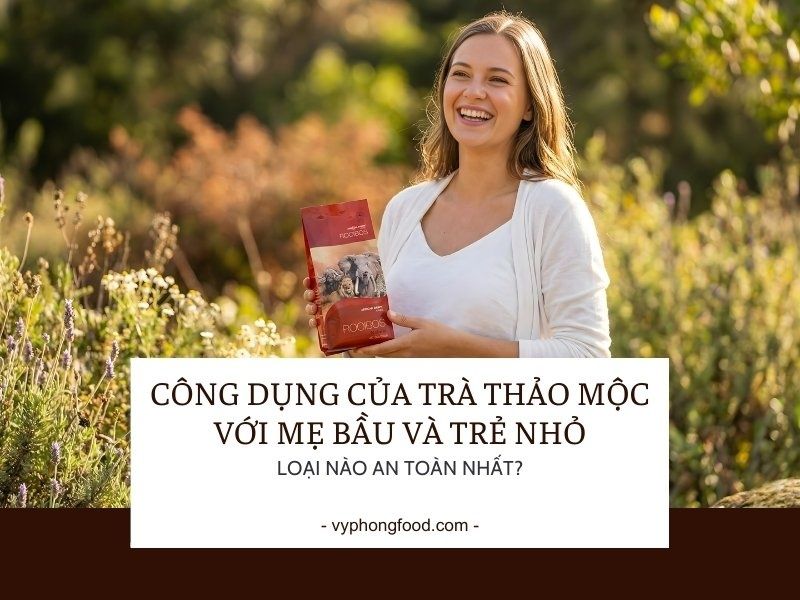 Công dụng của trà thảo mộc với mẹ bầu và trẻ nhỏ: Loại nào an toàn nhất?