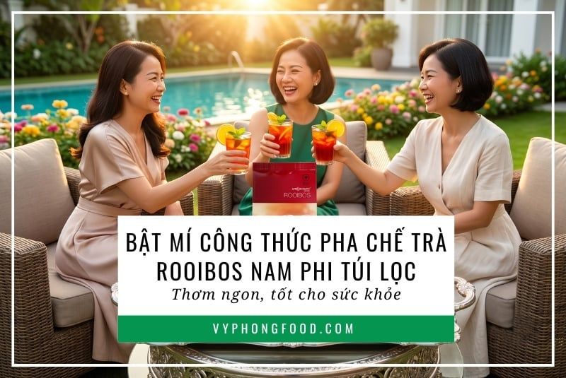 Bật mí công thức pha chế trà Rooibos Nam Phi túi lọc thơm ngon, tốt cho sức khỏe.