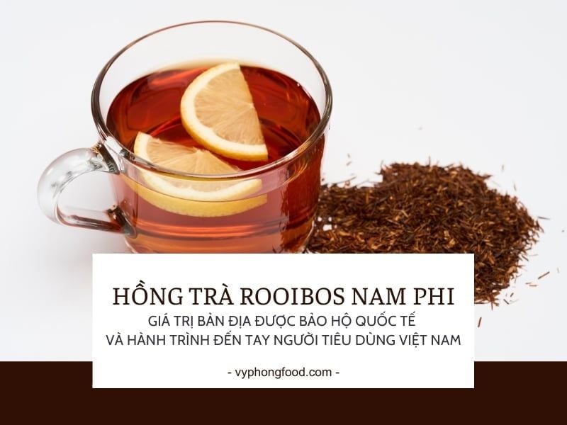 Hồng Trà Rooibos Nam Phi Chính Thức Được EU Bảo Hộ: Khẳng Định Vị Thế 