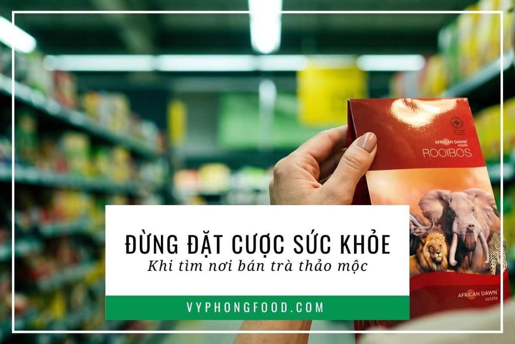 Đừng đặt cược sức khỏe khi tìm nơi bán trà thảo mộc