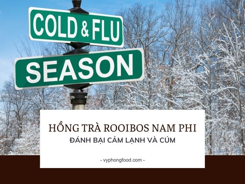 Đánh bại cảm lạnh và cúm với hồng trà rooibos Nam Phi.