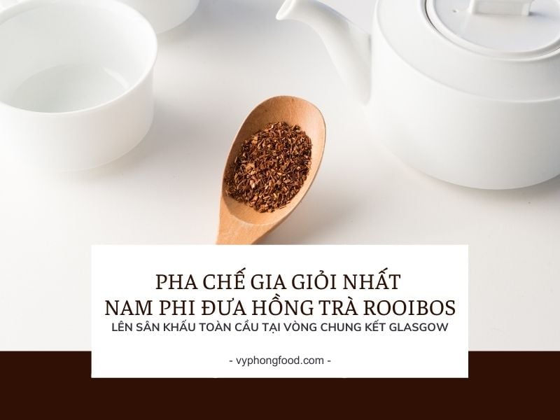 Hồng trà rooibos Nam Phi – Bí quyết giải nhiệt mùa hè từ khoa học và thiên nhiên.