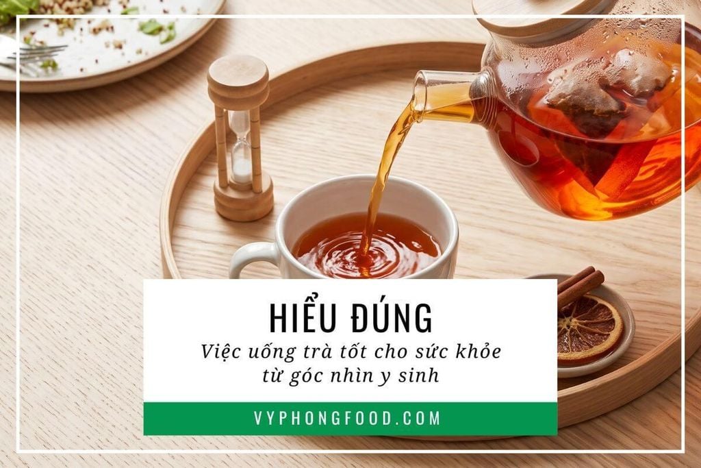 Hiểu đúng việc uống trà tốt cho sức khỏe từ góc nhìn y sinh