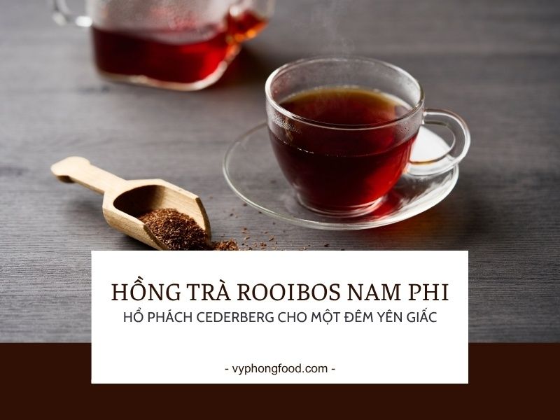 Hồng trà rooibos Nam Phi: hổ phách Cederberg cho một đêm yên giấc.
