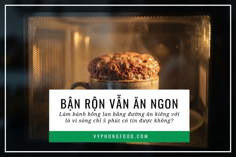 Bận rộn vẫn ăn ngon: Làm bánh bông lan bằng đường ăn kiêng với lò vi sóng chỉ 5 phút có tin được không?