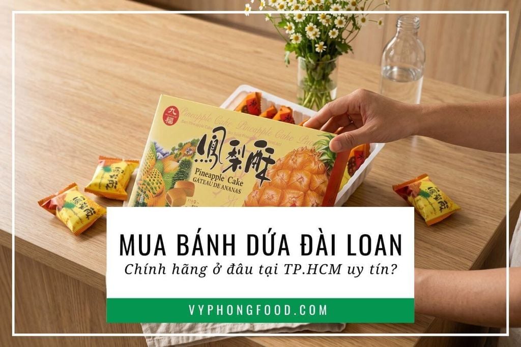 Mua bánh dứa Đài Loan chính hãng ở đâu tại TP.HCM uy tín?