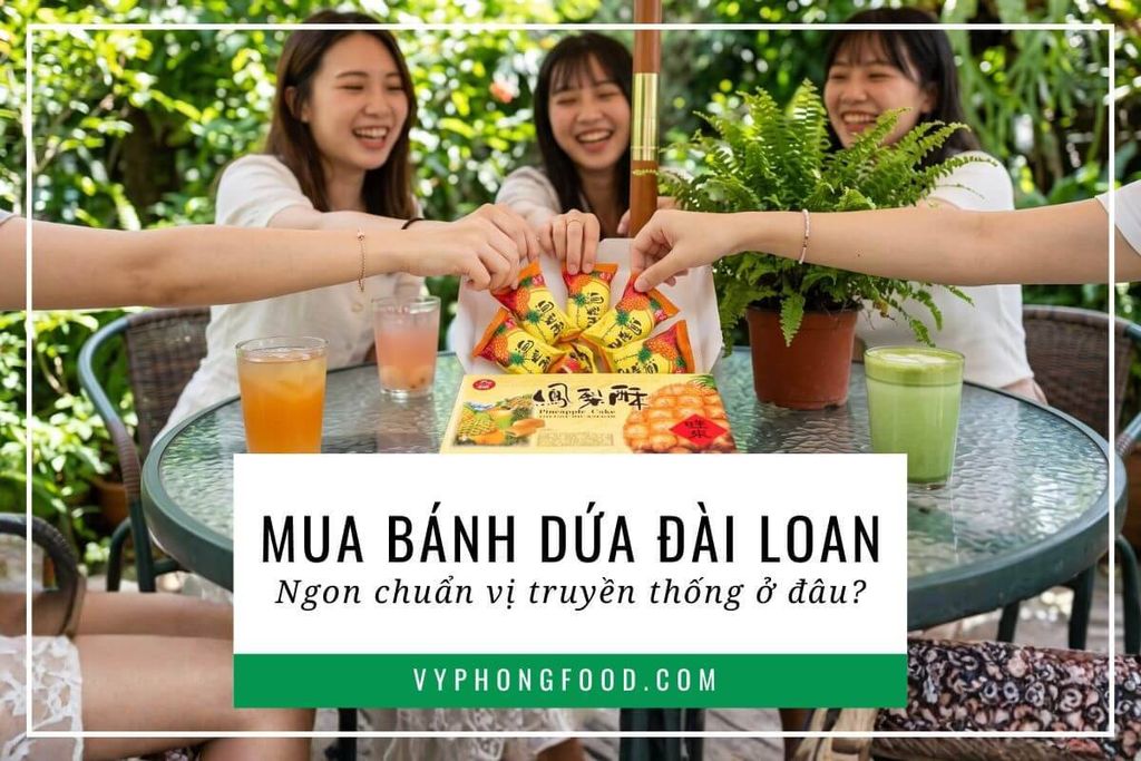 Mua bánh dứa Đài Loan ngon chuẩn vị truyền thống ở đâu?