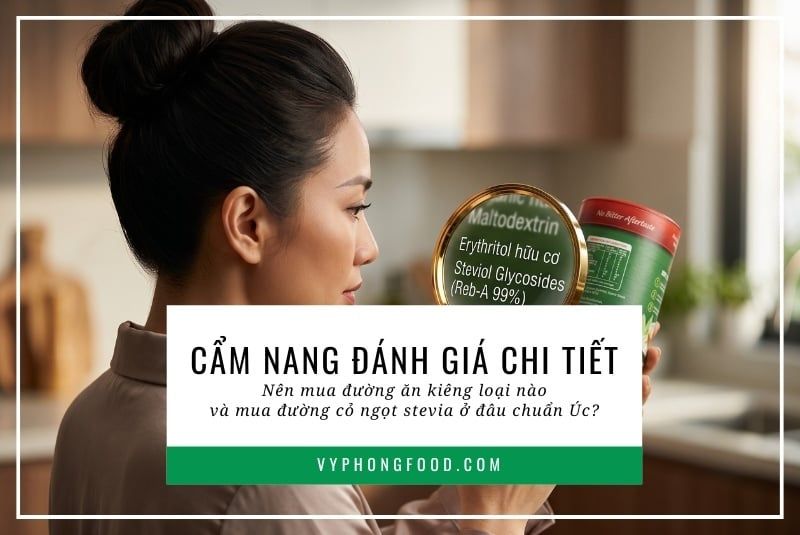 Cẩm nang đánh giá chi tiết: Nên mua đường ăn kiêng loại nào và mua đường cỏ ngọt stevia ở đâu chuẩn Úc?