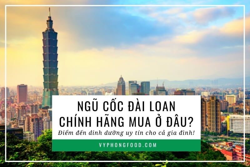 Ngũ cốc Đài Loan chính hãng mua ở đâu? Điểm đến dinh dưỡng uy tín cho cả gia đình!