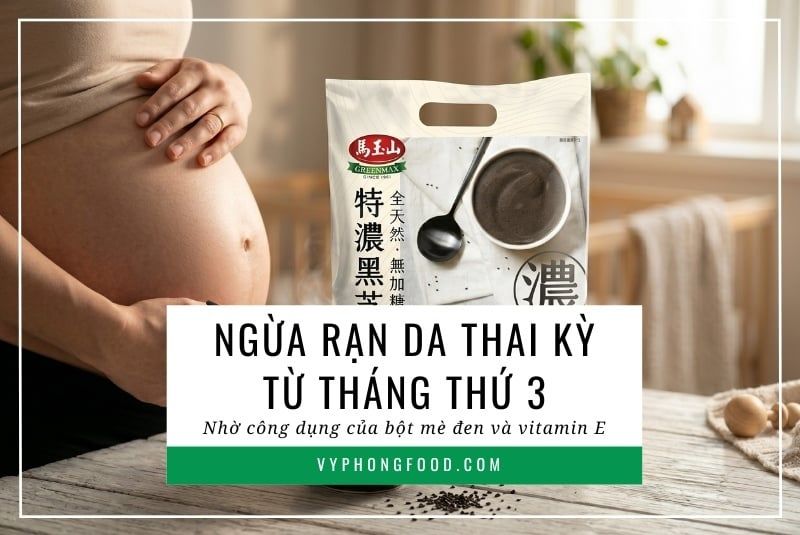 Ngừa rạn da thai kỳ từ tháng thứ 3 nhờ công dụng của bột mè đen và vitamin E.