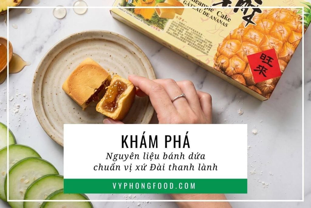 Khám phá nguyên liệu bánh dứa chuẩn vị xứ Đài thanh lành