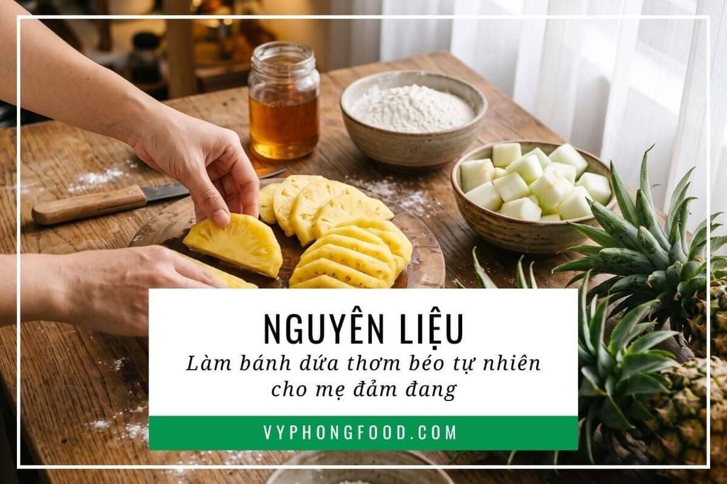 Nguyên liệu làm bánh dứa thơm béo tự nhiên cho mẹ đảm đang