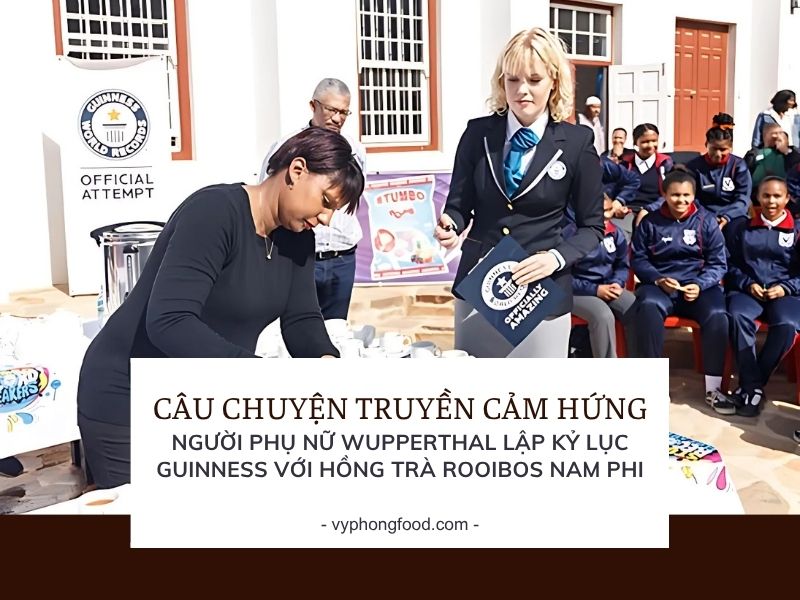 Người Phụ Nữ Wupperthal Lập Kỷ Lục Guinness Với Hồng Trà Rooibos Nam Phi – Câu Chuyện Truyền Cảm Hứng.