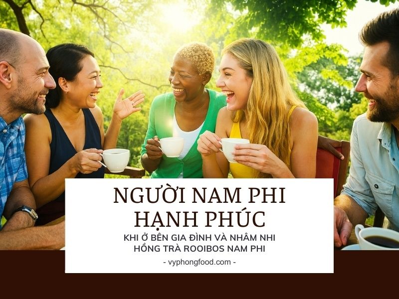 Người Nam Phi hạnh phúc khi ở bên gia đình và nhâm nhi hồng trà rooibos Nam Phi.