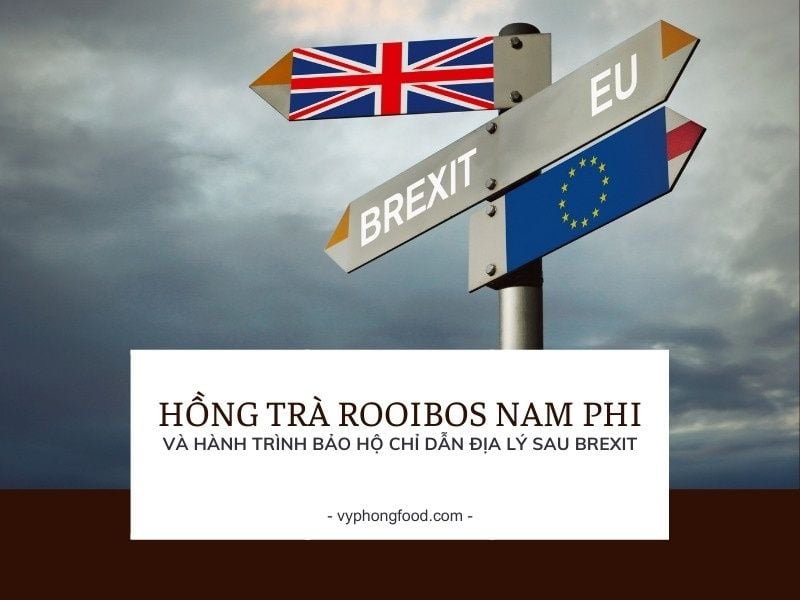 Hồng trà rooibos Nam Phi và hành trình bảo hộ chỉ dẫn địa lý sau Brexit.