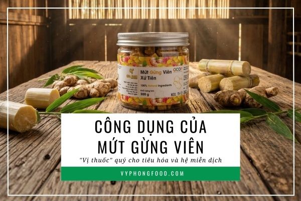 Công dụng của mứt gừng viên: 
