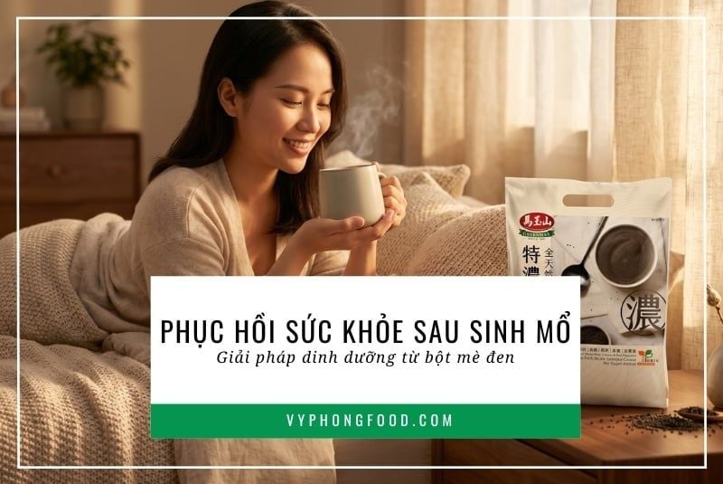 Phục hồi sức khỏe sau sinh mổ: Giải pháp dinh dưỡng từ bột mè đen.