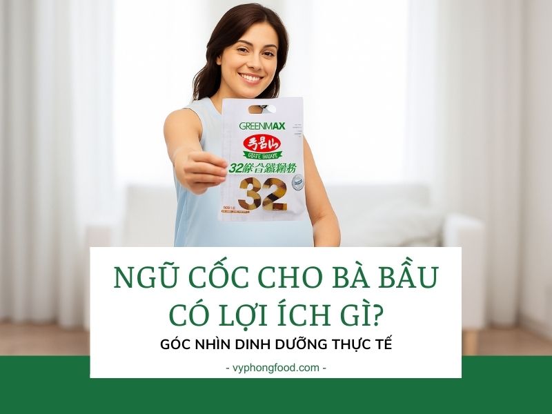 Ngũ cốc cho bà bầu có lợi ích gì? Góc nhìn dinh dưỡng thực tế.