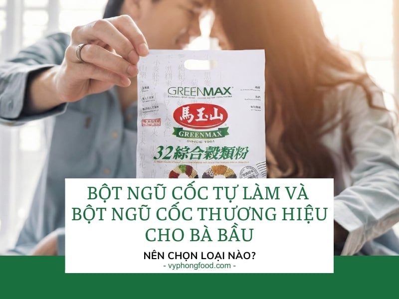 Bột ngũ cốc tự làm và bột ngũ cốc thương hiệu cho bà bầu: nên chọn loại nào?