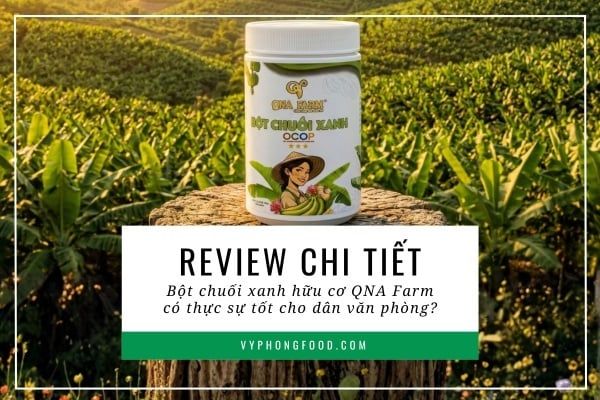 [Review chi tiết] Bột chuối xanh hữu cơ QNA Farm có thực sự tốt cho dân văn phòng?