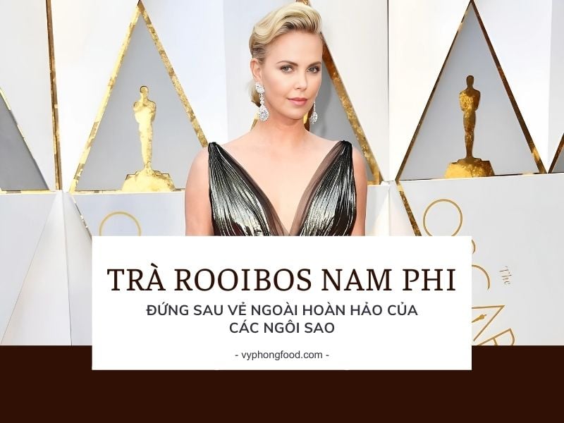 Trà Rooibos Nam Phi đứng sau vẻ ngoài hoàn hảo của các ngôi sao Thế Giới.