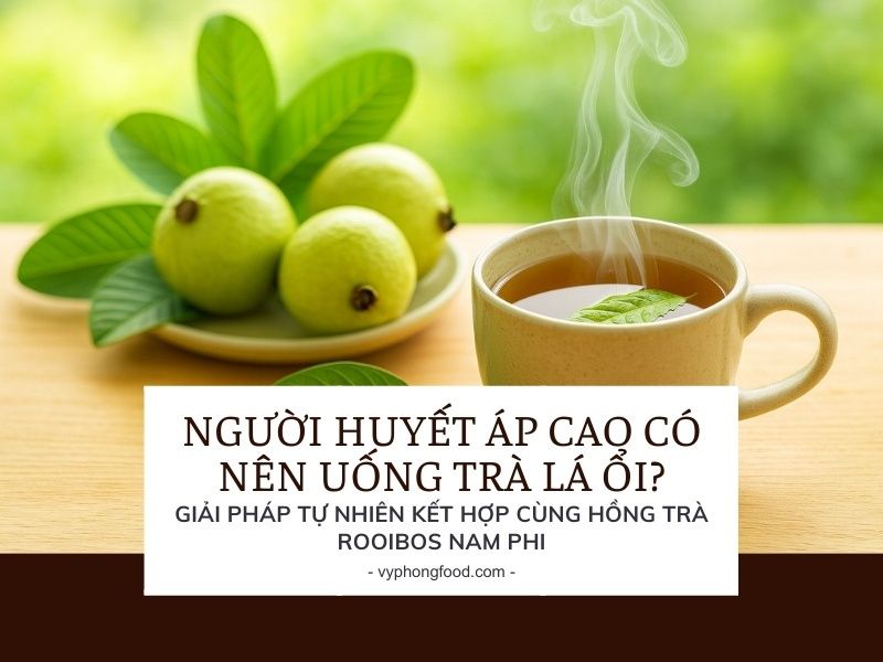 Người huyết áp cao có nên uống trà lá ổi?