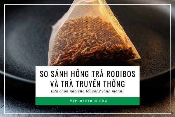 So sánh hồng trà Rooibos Nam Phi và trà truyền thống: Lựa chọn nào cho lối sống lành mạnh?