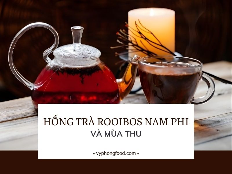 Hồng trà rooibos Nam Phi và mùa Thu.